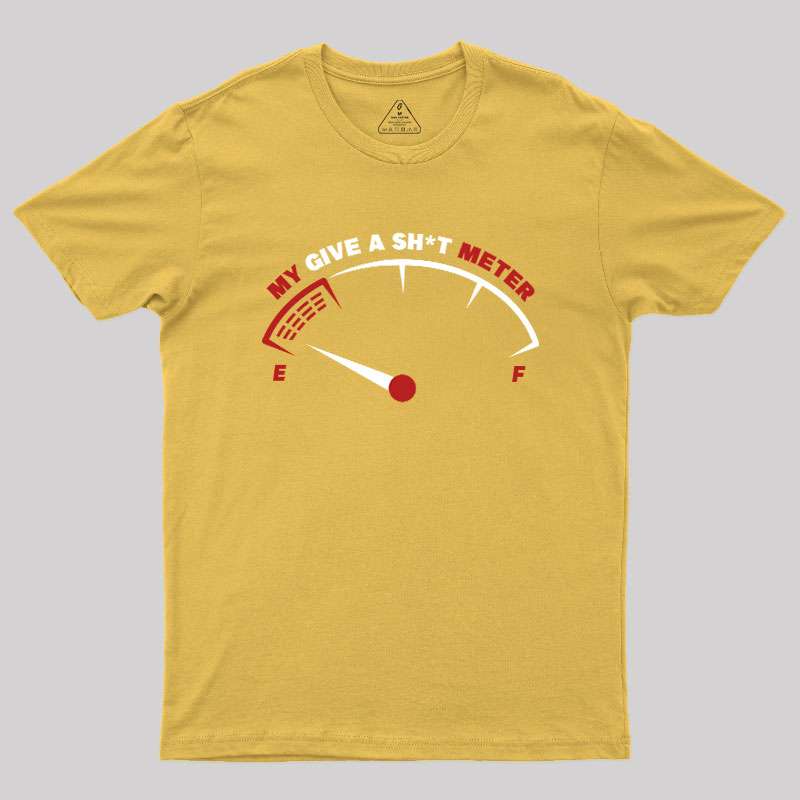 My Give A Sht Meter Geek T-Shirt