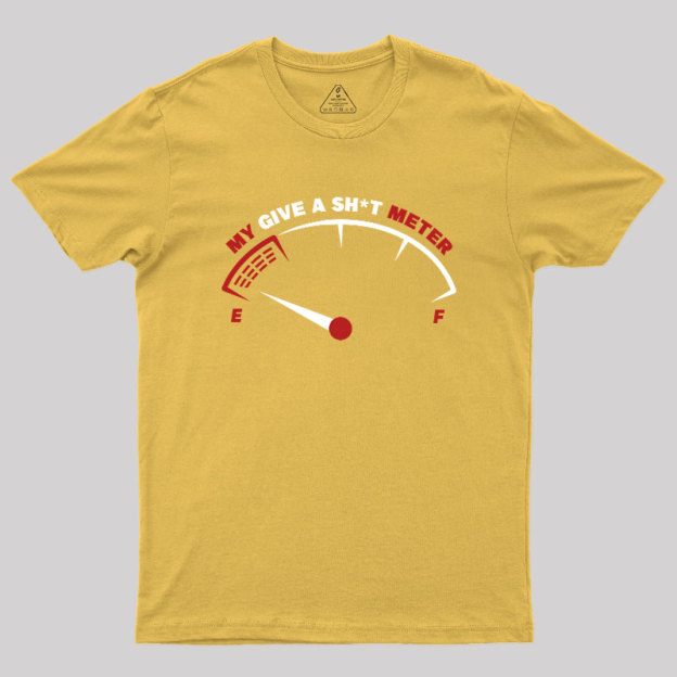 My Give A Sht Meter Geek T-Shirt