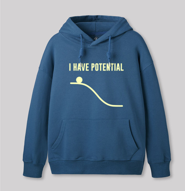 I Have Potential Energy Science Geek Hoodie