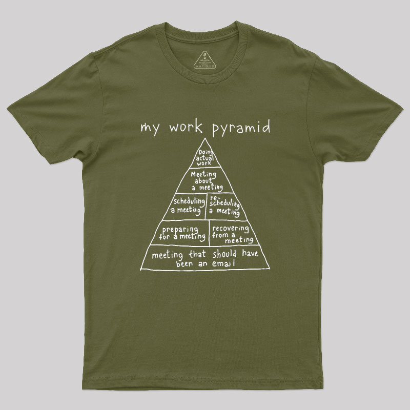 My Work Pyramid Geek T-Shirt