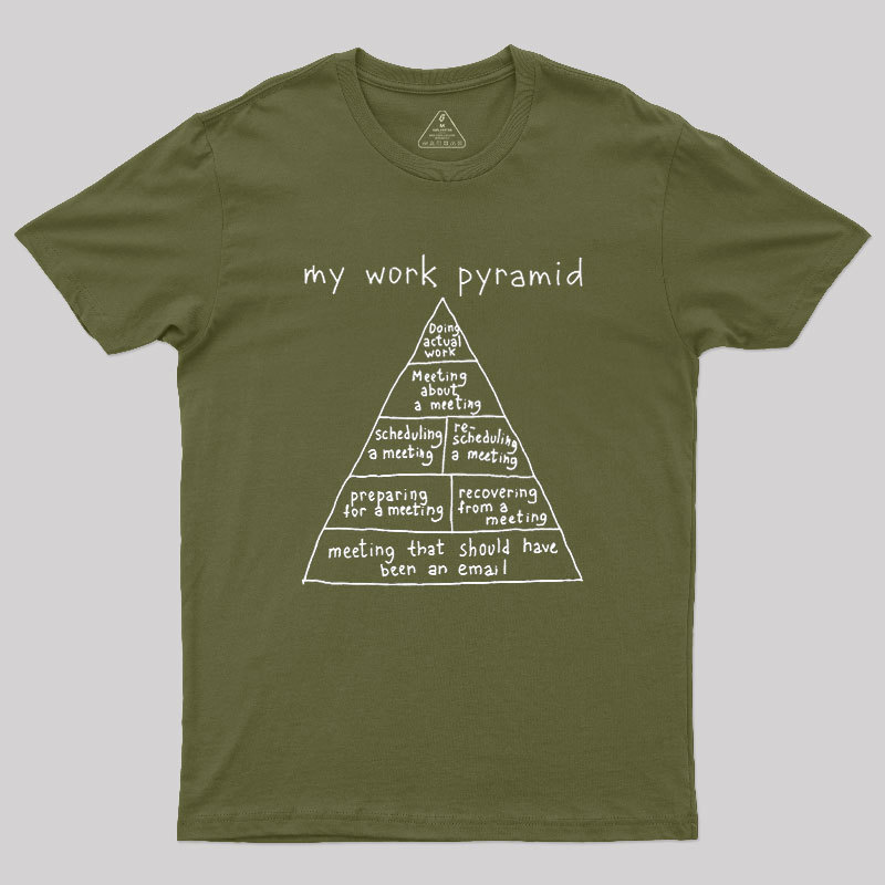 My Work Pyramid Geek T-Shirt