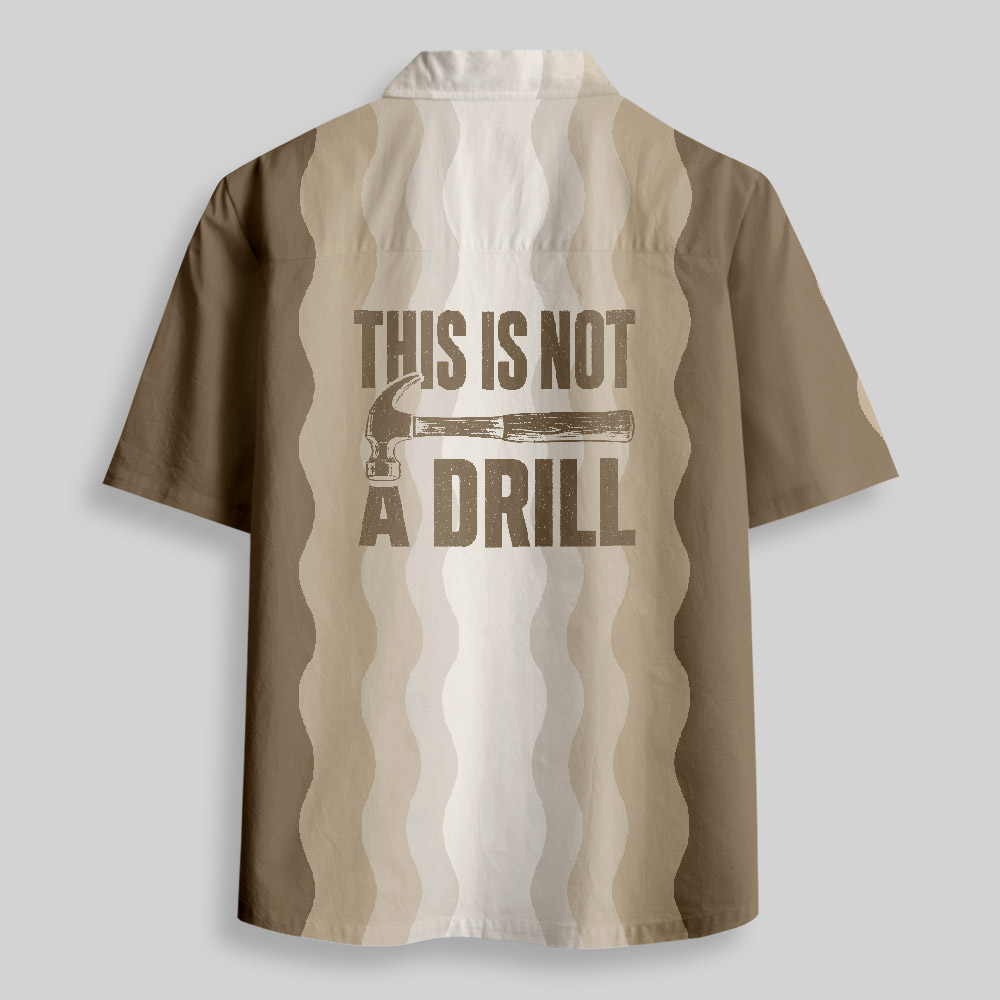 This Is Not A Drill Button Up Pocket Shirt