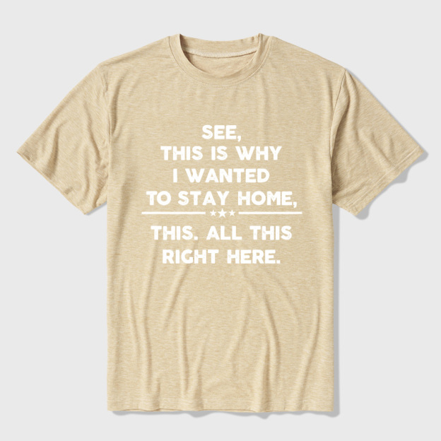 See This Is Why I Wanted To Stay home Ultra Soft Heather Tee