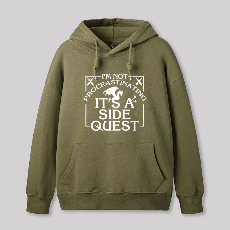 I'm Not Procrastinating, It's A Side Quest Hoodie