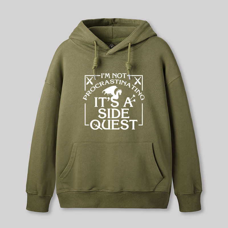 I'm Not Procrastinating, It's A Side Quest Hoodie