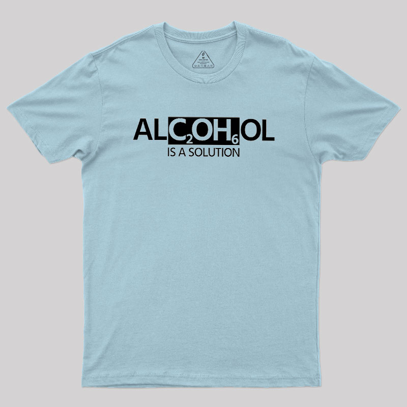 Alcohol Is A Solution Geek T-Shirt