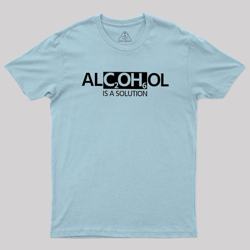 Alcohol Is A Solution Geek T-Shirt