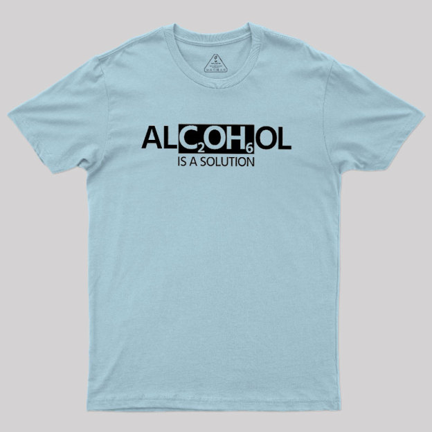 Alcohol Is A Solution Geek T-Shirt
