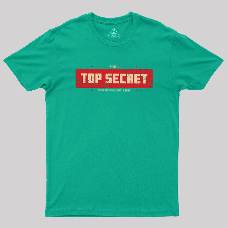 Top Secret Job Geek T-Shirt