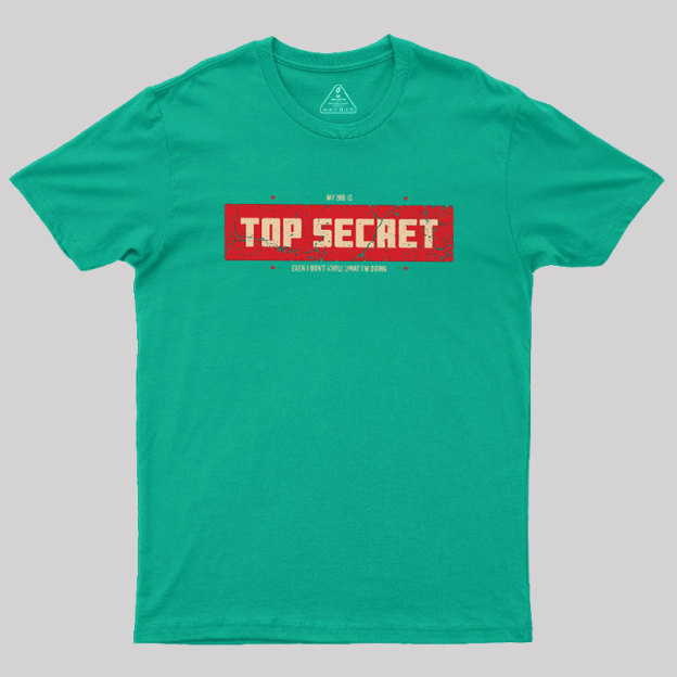 Top Secret Job Geek T-Shirt