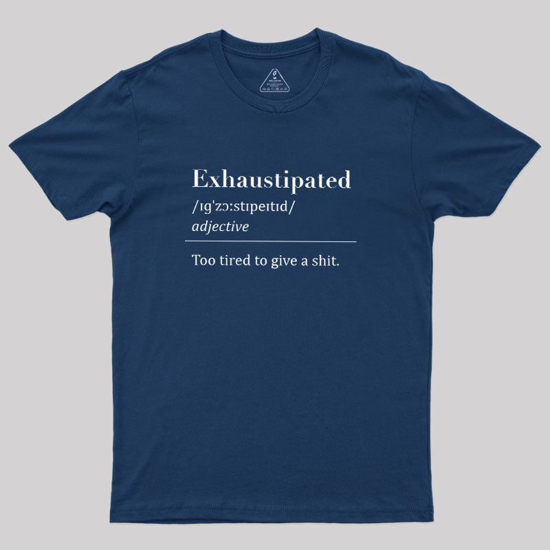 Exhaustipated Geek T-Shirt