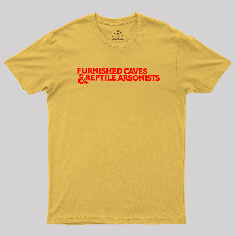 Furnished Caves & Reptile Arsonists Geek T-Shirt