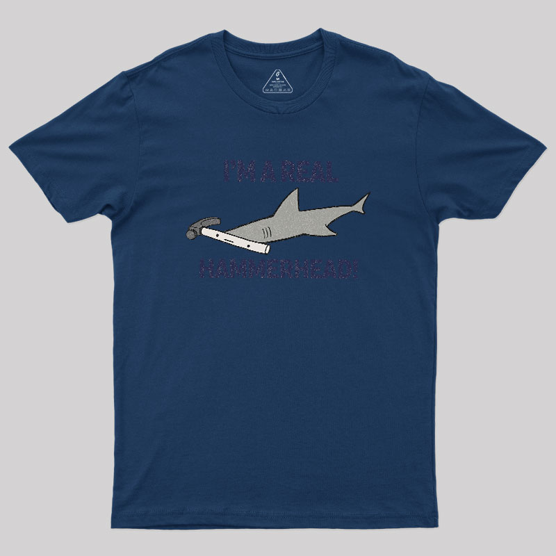 I'M A REAL HAMMERHEAD! Geek T-Shirt