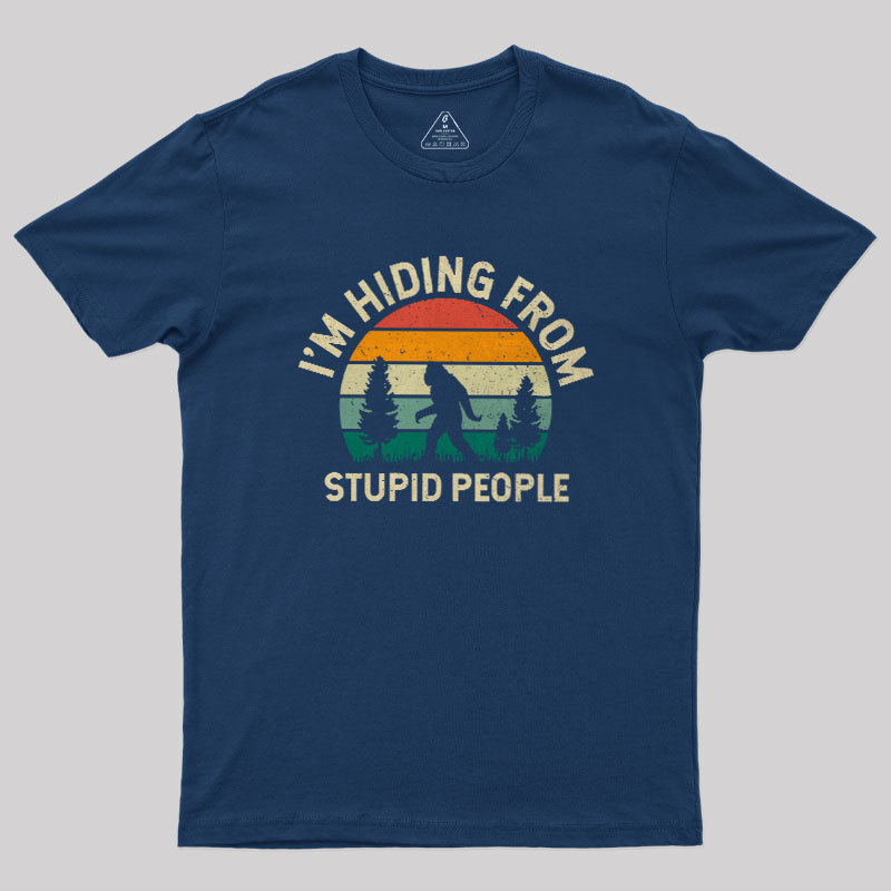 I��m Hiding from Stupid People 1127 Geek T-Shirt
