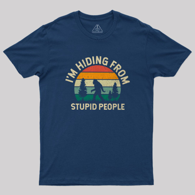 I��m Hiding from Stupid People 1127 Geek T-Shirt