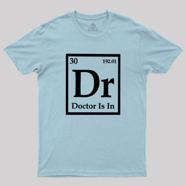 Doctor is in Geek T-Shirt
