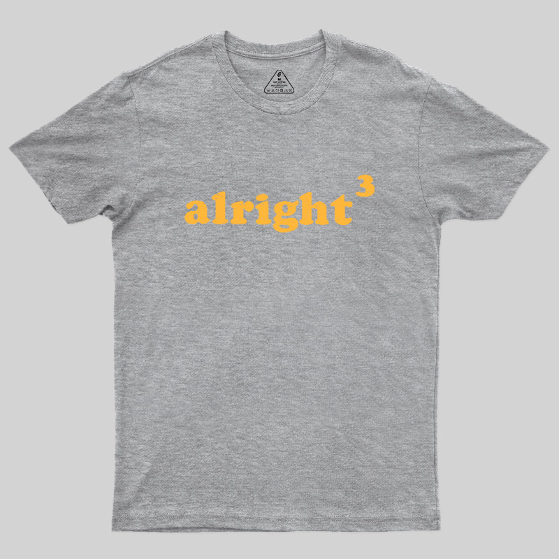 Alright3 Geek T-Shirt