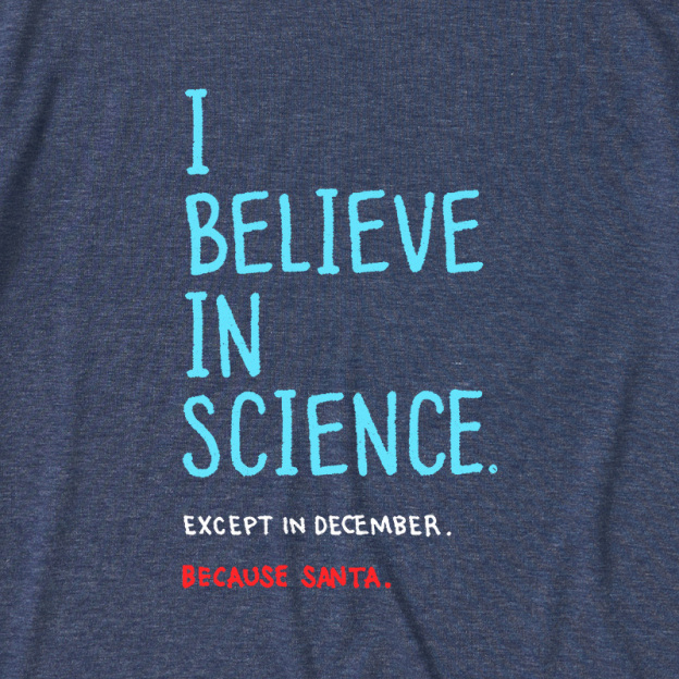 I Believe in Science...Except in December Ultra Soft Heather Tee