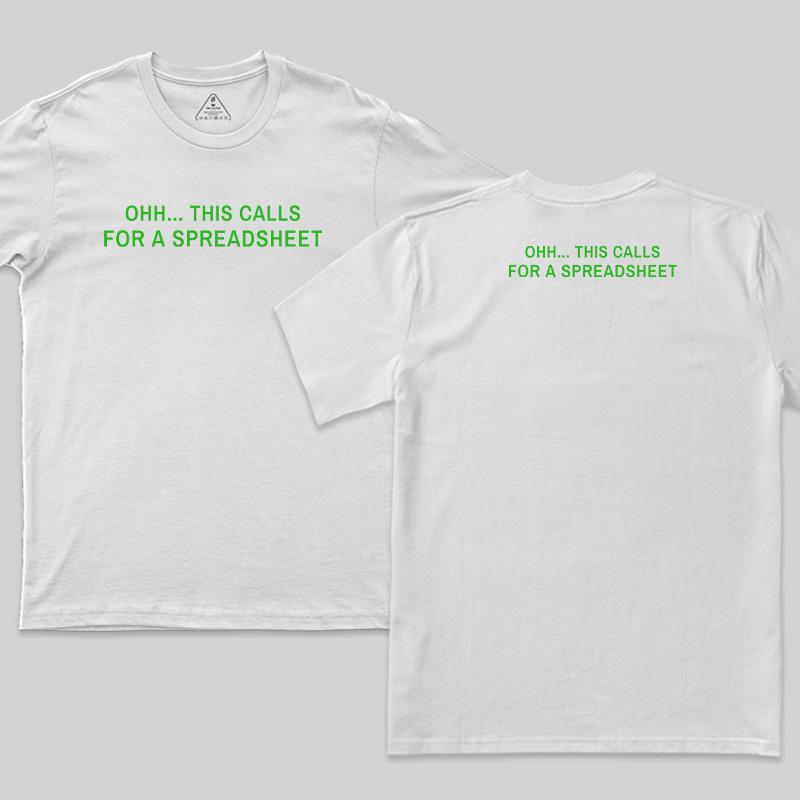 This Calls for a Spreadsheet Front and Back Printed T-Shirt