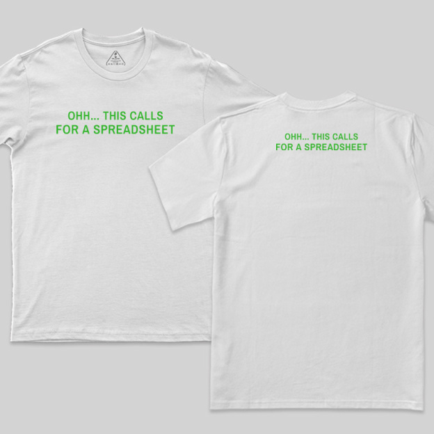 This Calls for a Spreadsheet Front and Back Printed T-Shirt