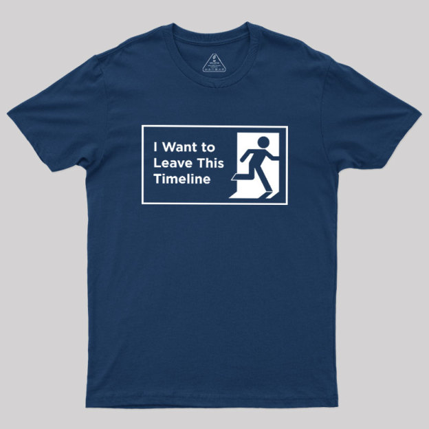 I Want to Leave This Timeline Geek T-Shirt