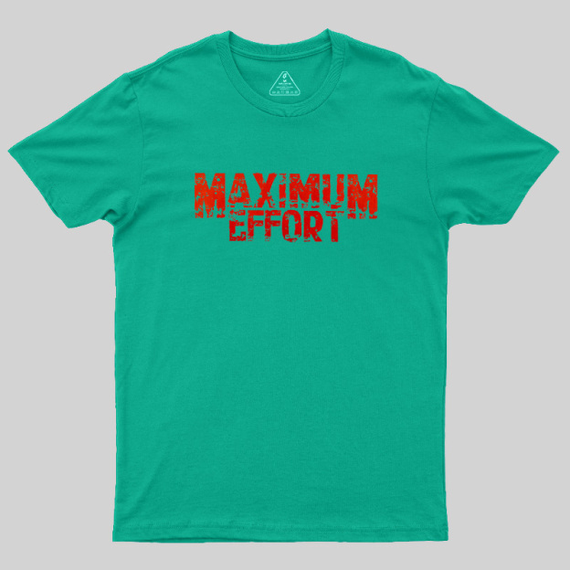 Maximum Effort Distressed Grunge Geek T-Shirt