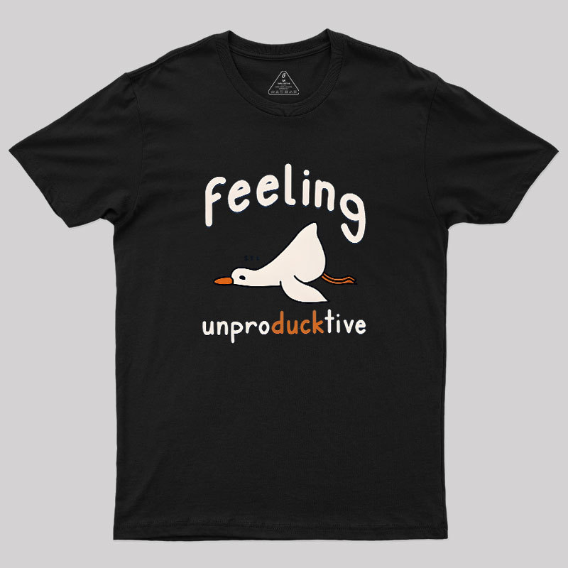 Feeling unproDUCKtive Geek T-Shirt