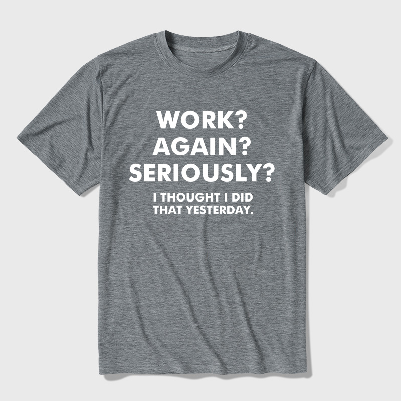 Work  Again  Seriously Ultra Soft Heather Tees