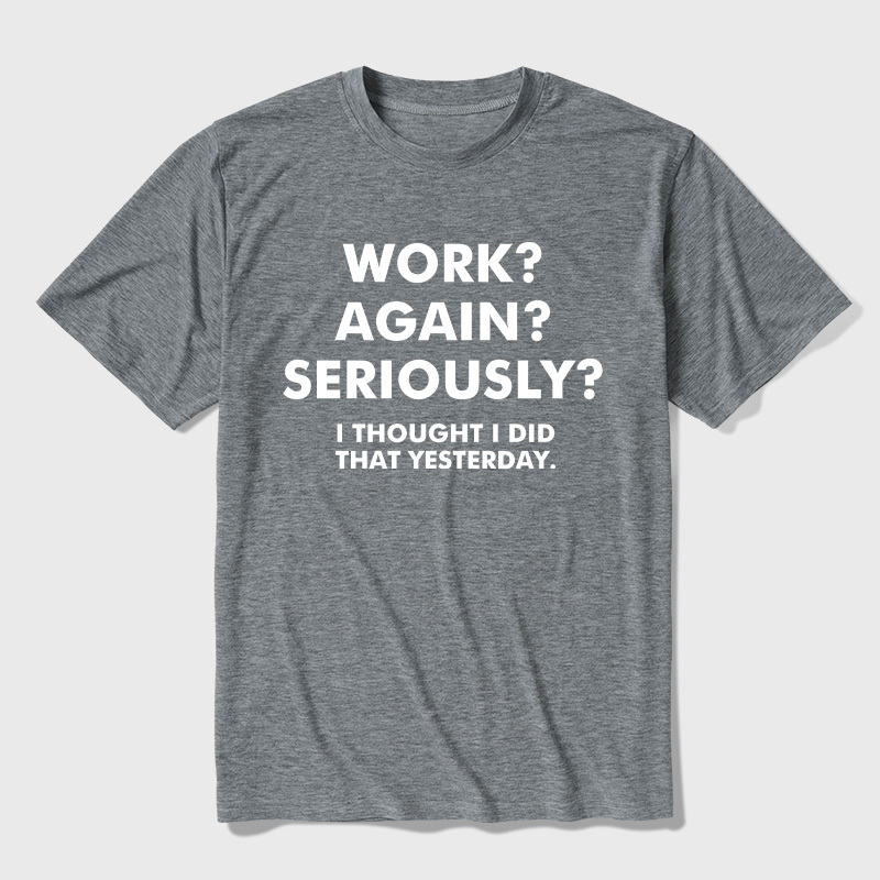 Work  Again  Seriously Ultra Soft Heather Tees