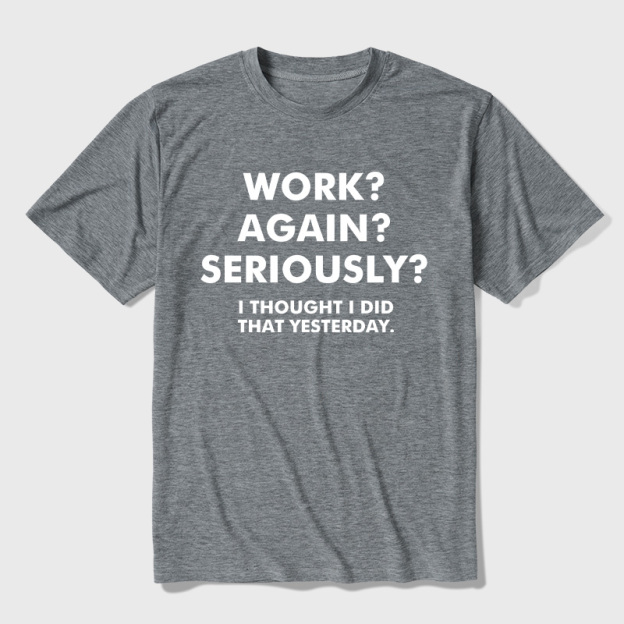 Work  Again  Seriously Ultra Soft Heather Tees