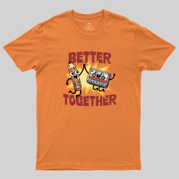 Better Together Geek T-Shirt