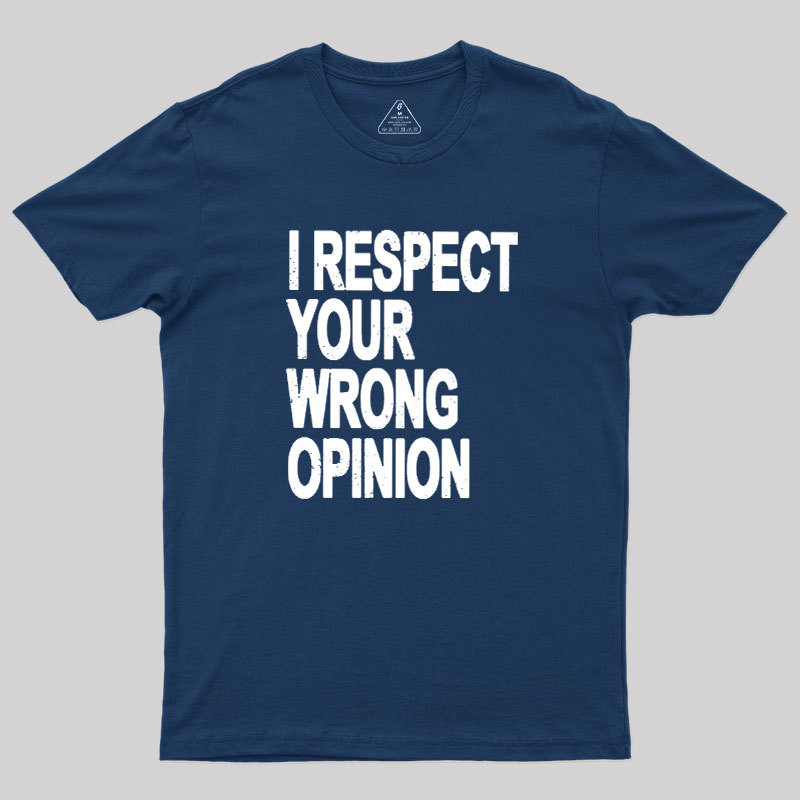 Wrong Opinion Geek T-Shirt