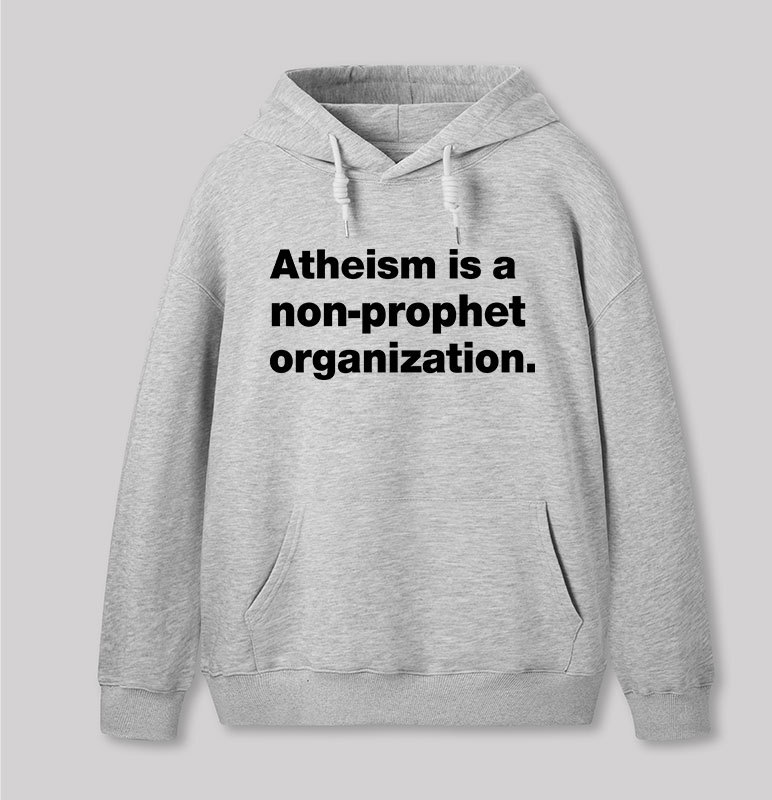 Atheism Is A Non-prophet Organization Geek Hoodie