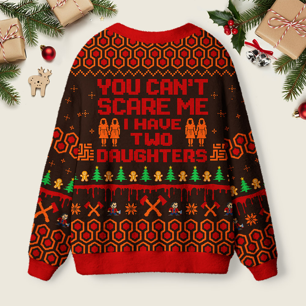 You Can't Scare Me I Have Two Daughters Geek Ugly Cardigan Sweaters