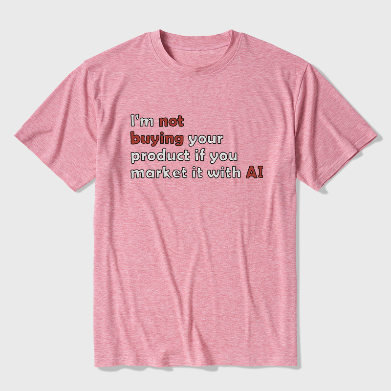 I'M Not Buying Your Product If You Market It With Ai Ultra Soft Heather Tees