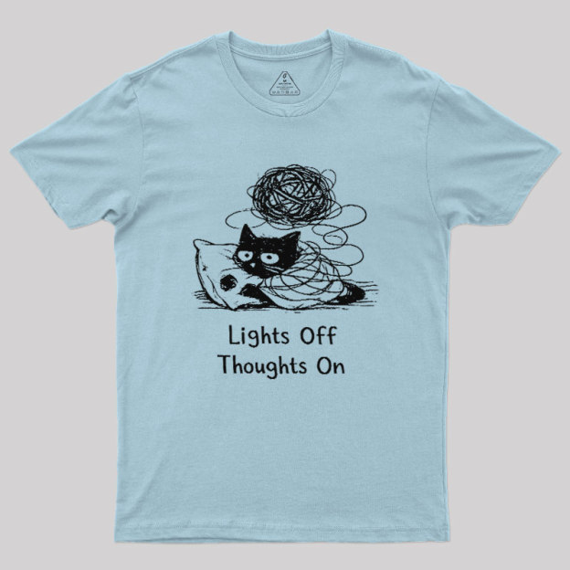 Lights Off Thoughts On Geek T-Shirt