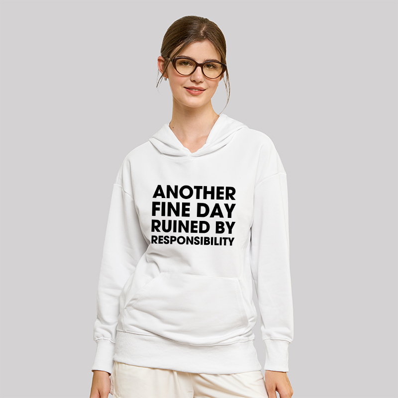 Another Fine Day Ruined By Responsibility Geek Hoodie