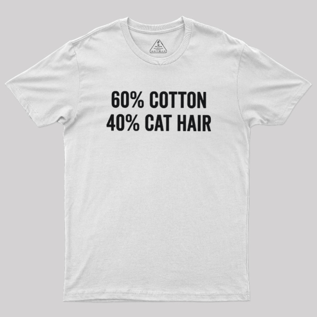60 Cotton 40 Cat Hair Geek T-Shirt
