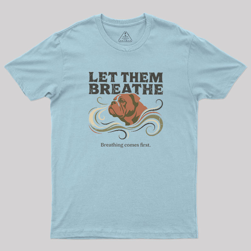 Let Them Breathe Geek T-Shirt