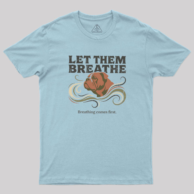 Let Them Breathe Geek T-Shirt