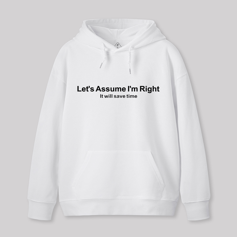 Let's Assume I am Right Geek T-Shirt Geek Hoodie