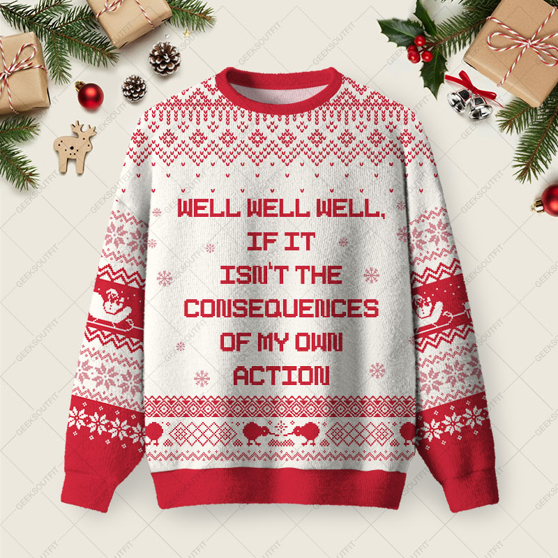 If It Isn’t The Consequences Of My Own Action Ugly Christmas Fuzzy Fleece Sweatshirt