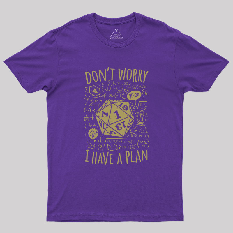 I Have a Plan Geek T-Shirt