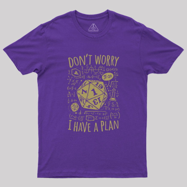 I Have a Plan Geek T-Shirt