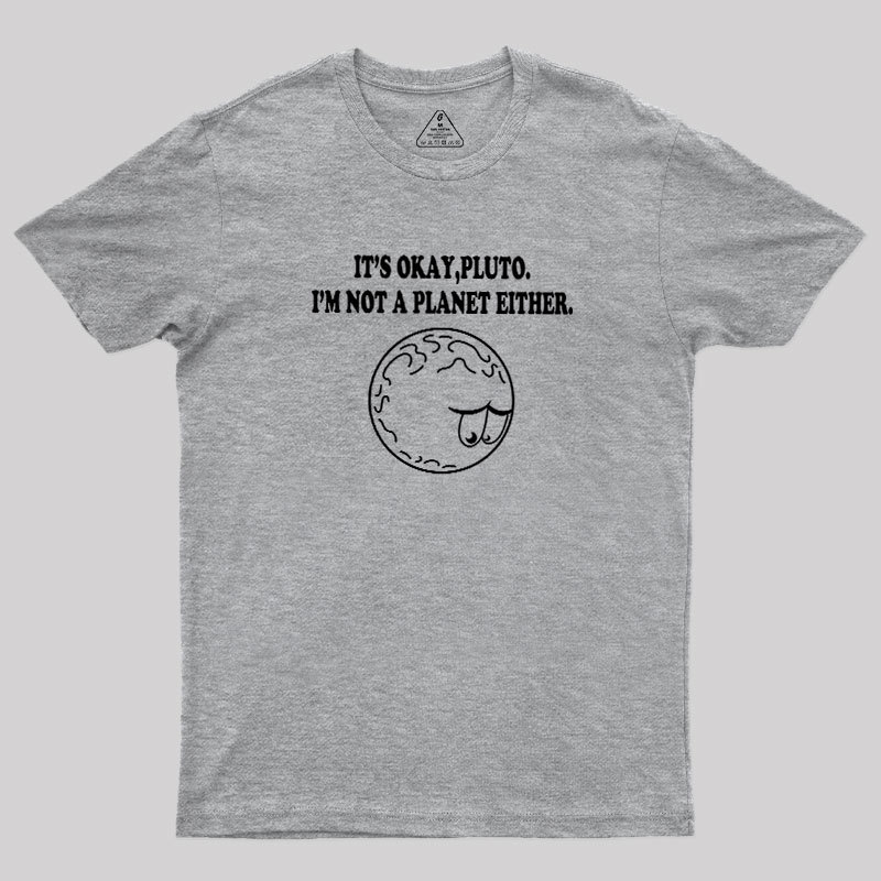 It's Okay Pluto Geek T-Shirt