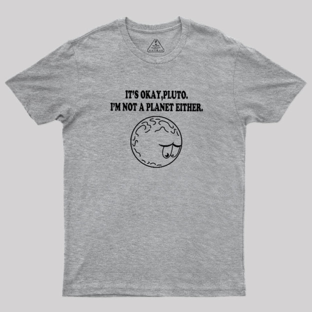 It's Okay Pluto Geek T-Shirt