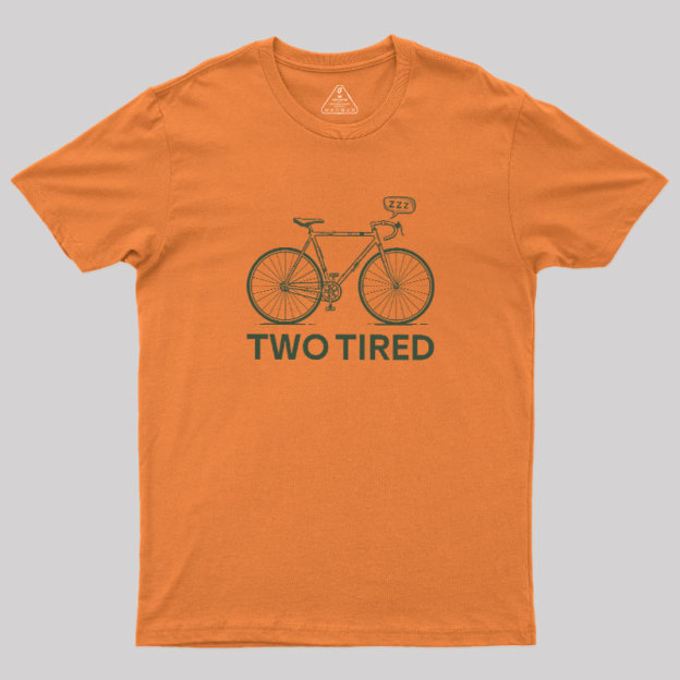 Two Tired Geek T-Shirt
