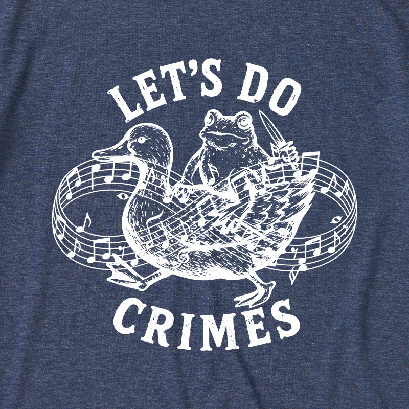 Let’s Do Crimes Ultra Soft Heather Tees