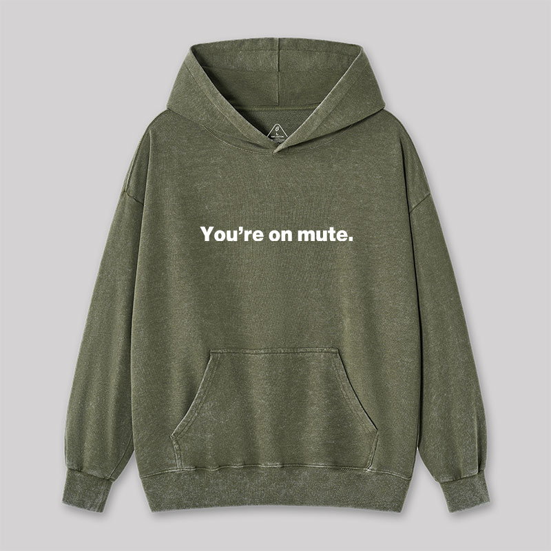 You're on Mute Washed Hoodie