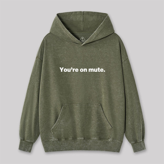 You're on Mute Washed Hoodie